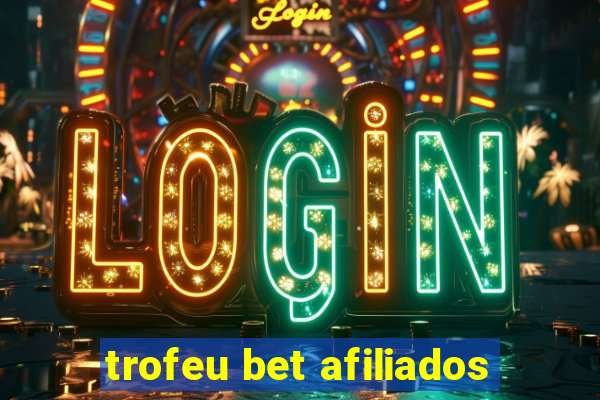 trofeu bet afiliados