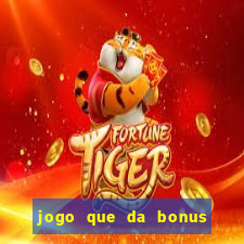 jogo que da bonus ao se cadastrar