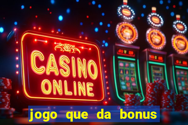 jogo que da bonus ao se cadastrar