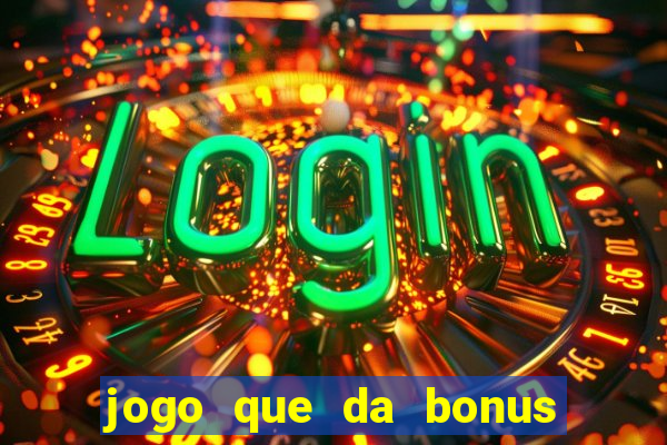 jogo que da bonus ao se cadastrar