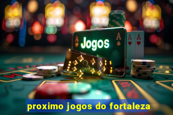 proximo jogos do fortaleza