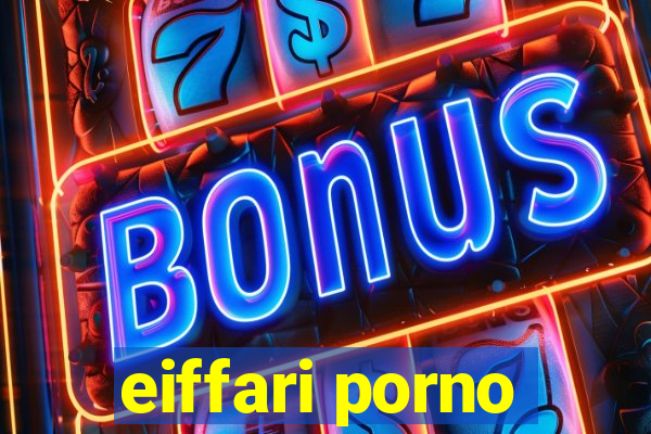 eiffari porno