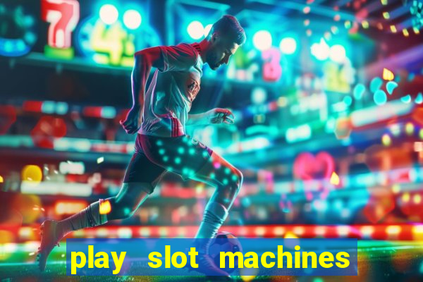 play slot machines for real money online