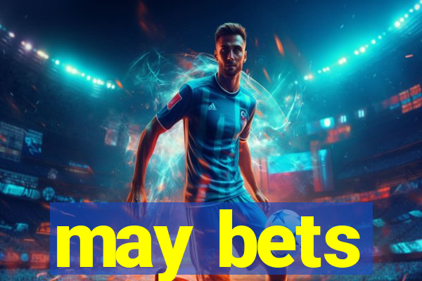 may bets