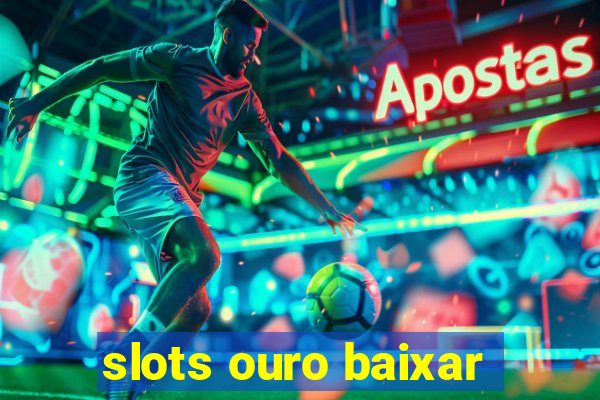 slots ouro baixar