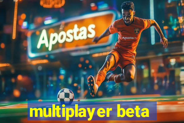 multiplayer beta