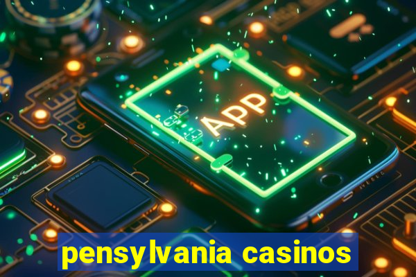 pensylvania casinos