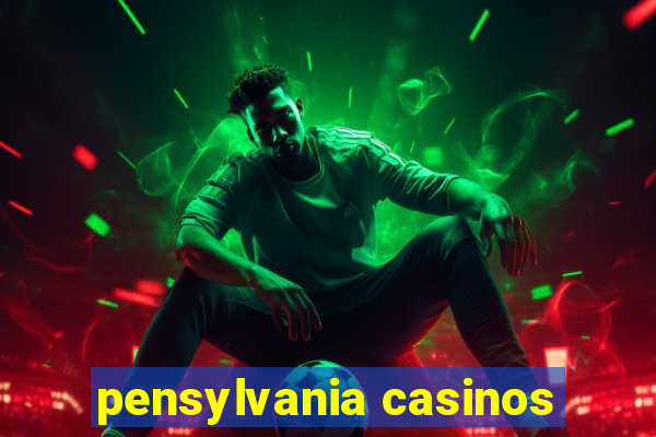 pensylvania casinos