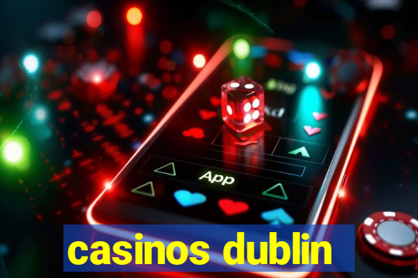 casinos dublin