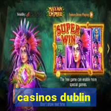 casinos dublin