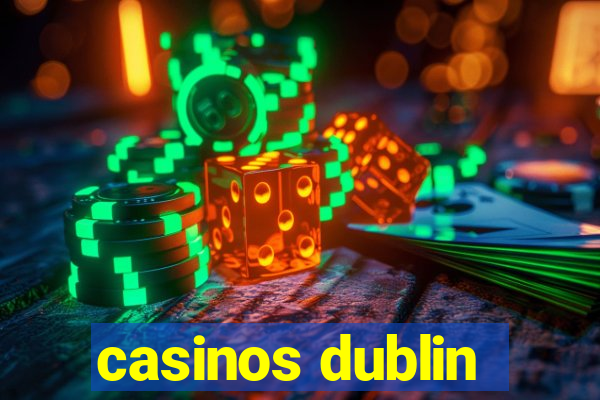 casinos dublin