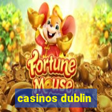 casinos dublin