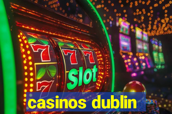 casinos dublin