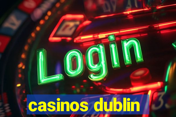 casinos dublin