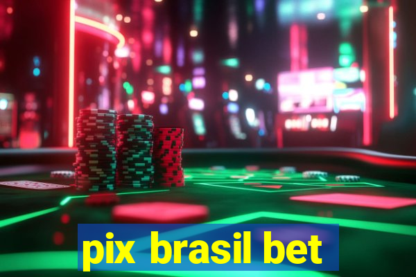 pix brasil bet