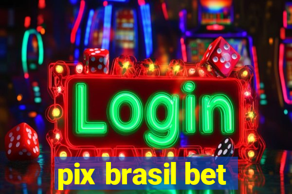 pix brasil bet