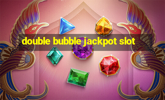 double bubble jackpot slot