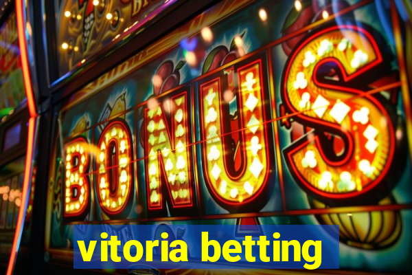 vitoria betting