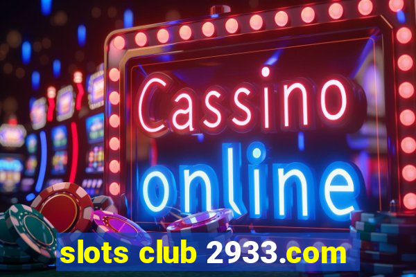 slots club 2933.com