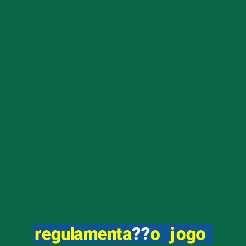 regulamenta??o jogo do tigrinho