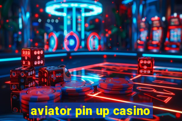 aviator pin up casino