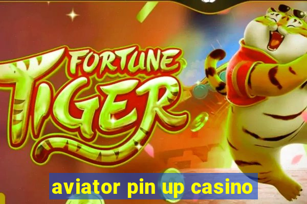 aviator pin up casino