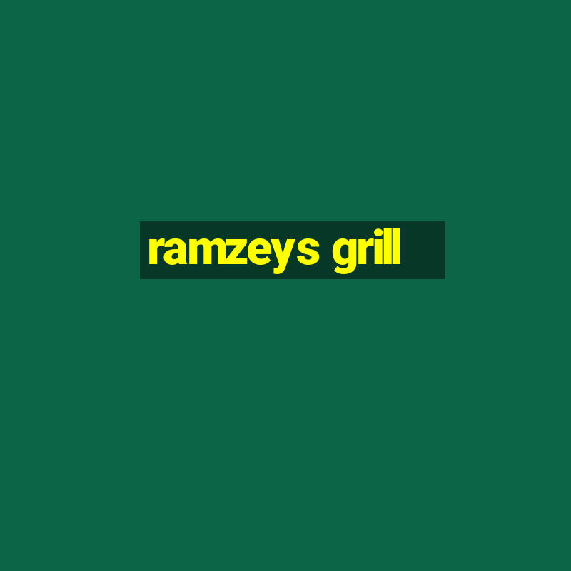 ramzeys grill