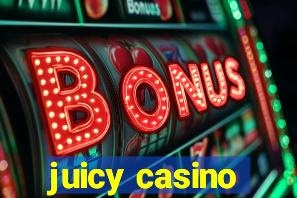 juicy casino