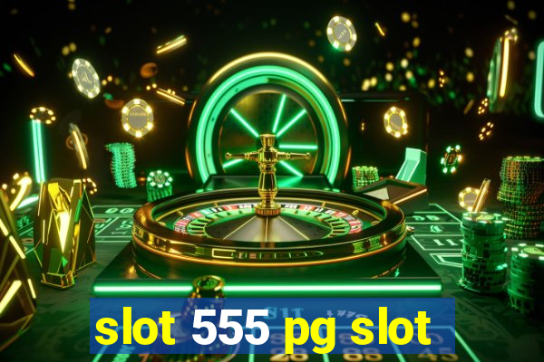 slot 555 pg slot