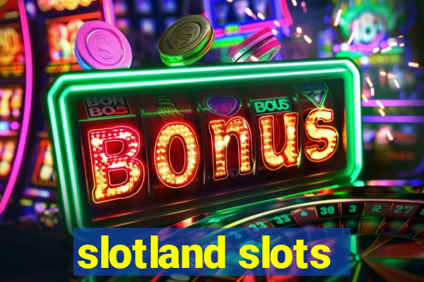 slotland slots