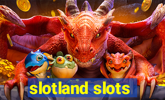 slotland slots