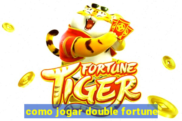 como jogar double fortune