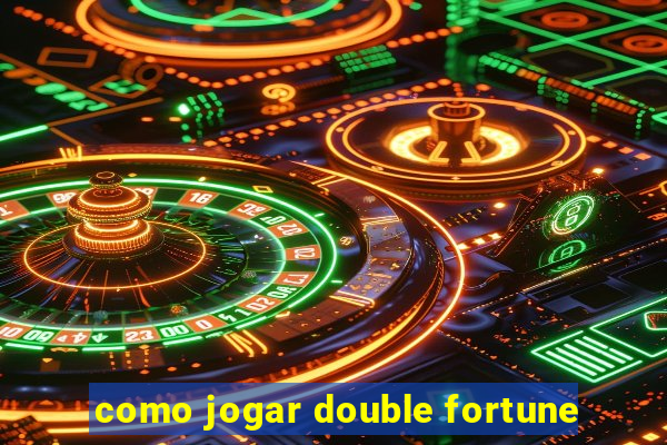 como jogar double fortune