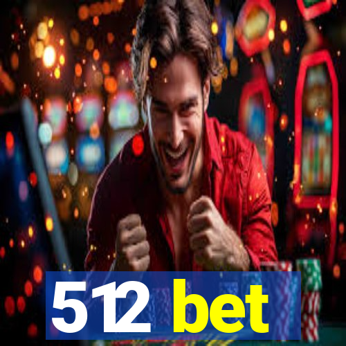 512 bet