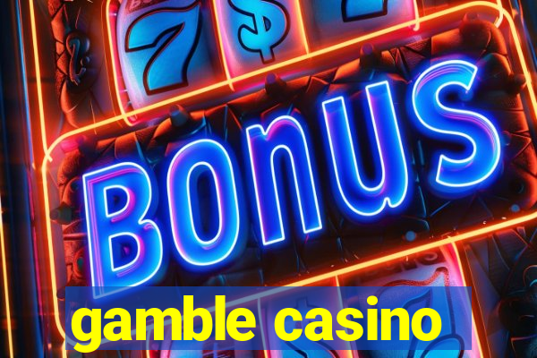 gamble casino