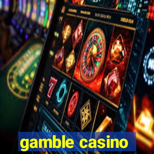 gamble casino