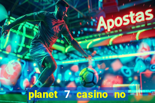 planet 7 casino no rules bonus