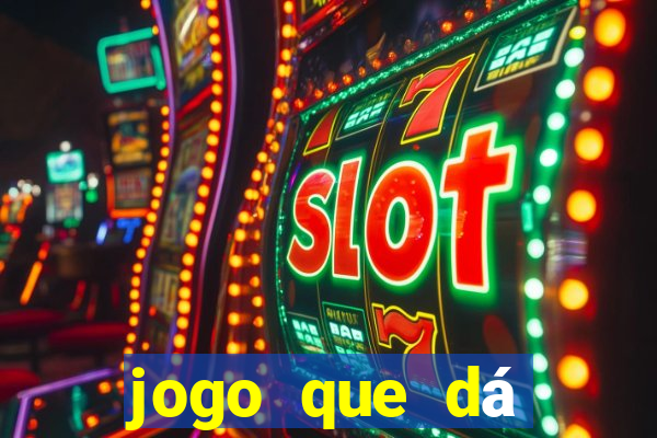 jogo que dá dinheiro para jogar