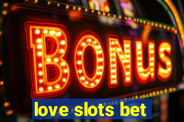 love slots bet