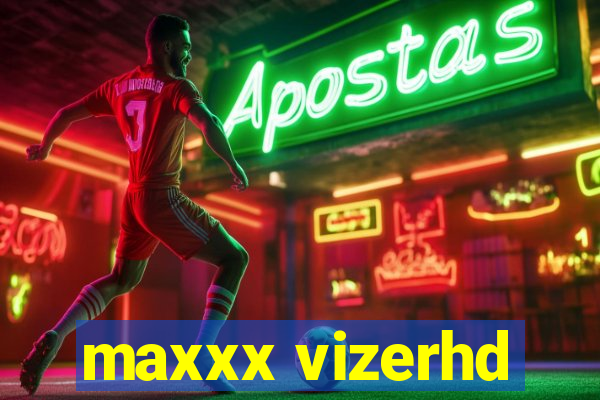 maxxx vizerhd