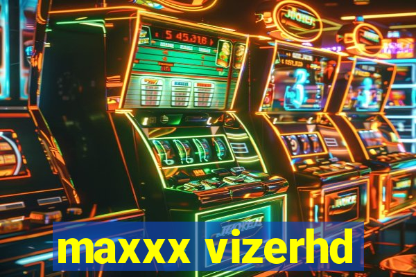 maxxx vizerhd