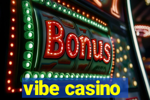 vibe casino