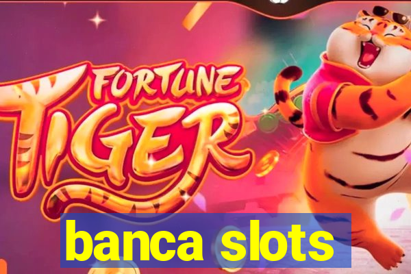 banca slots