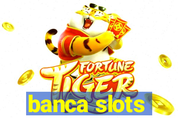 banca slots