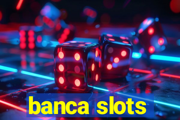 banca slots