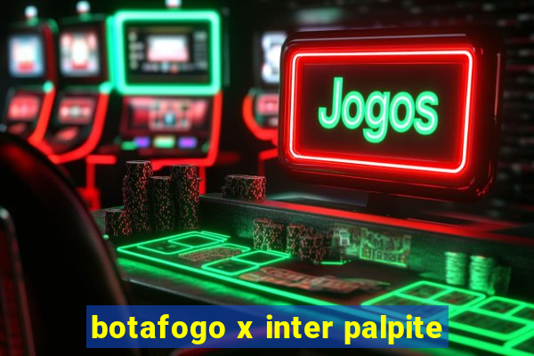 botafogo x inter palpite