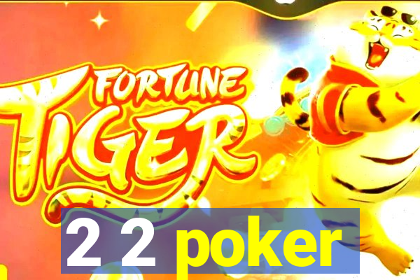 2 2 poker