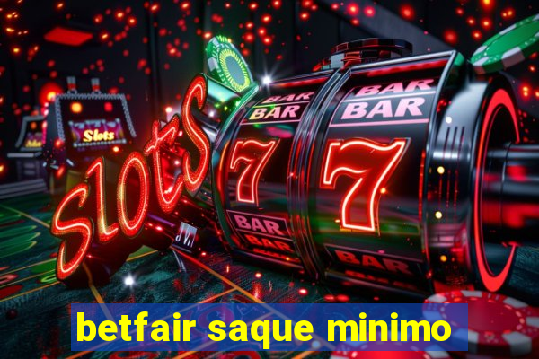 betfair saque minimo