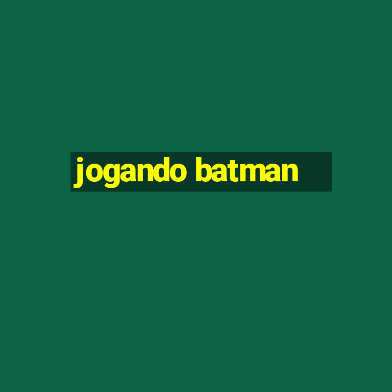 jogando batman