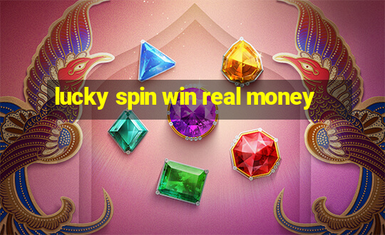 lucky spin win real money